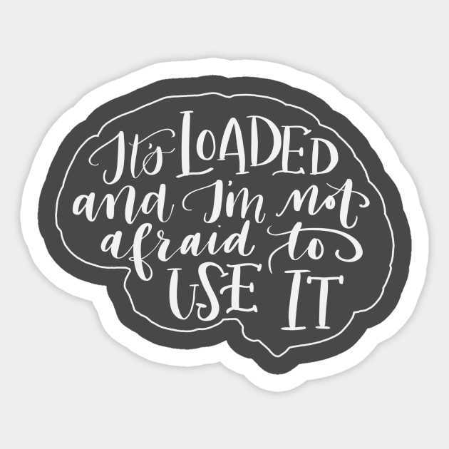 Loaded Sticker by GinAndInkDesigns